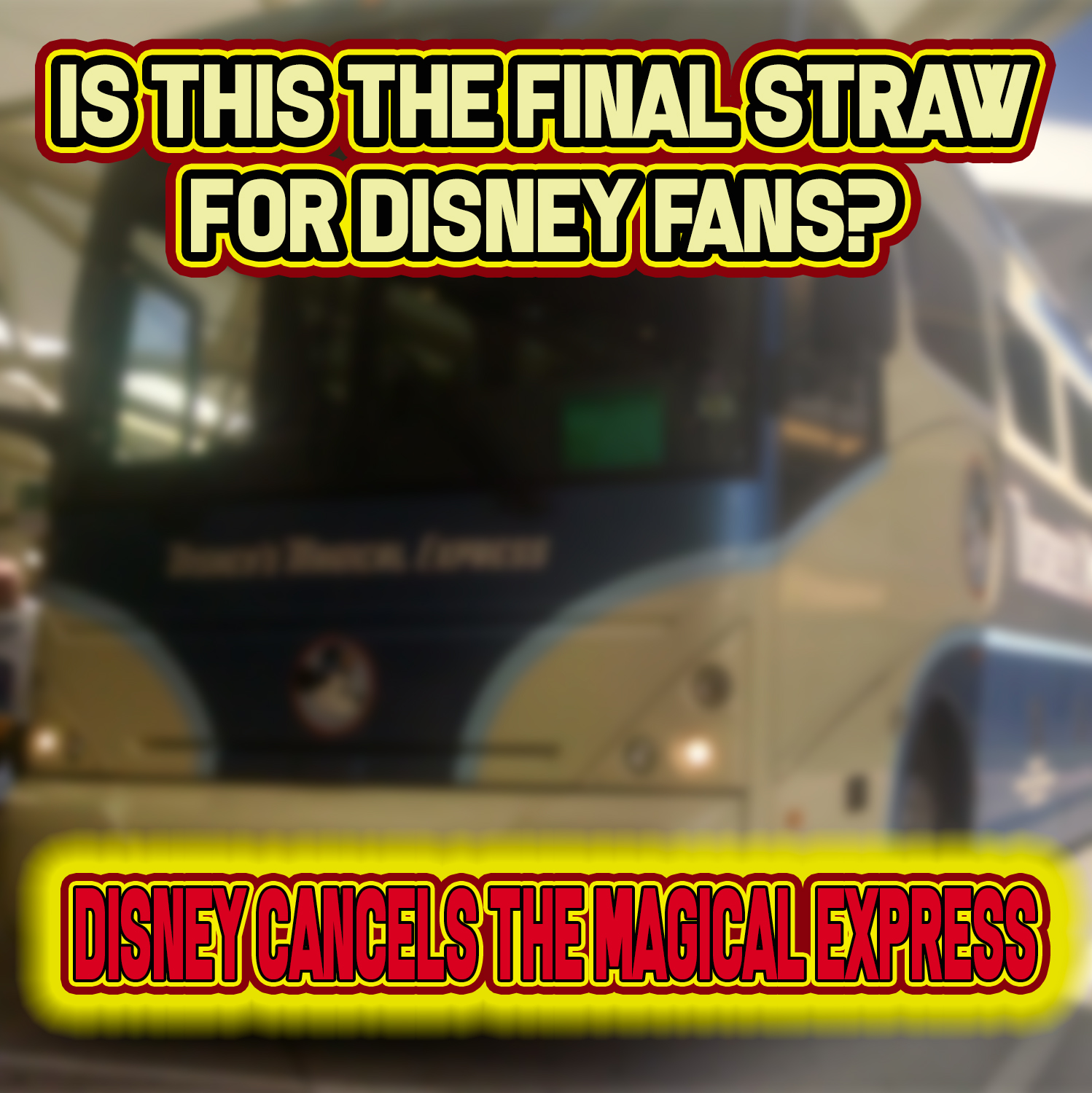 Is This the Final Straw for Disney Fans?  Disney Cancels the Magical Express